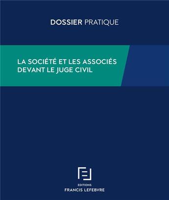 Couverture du livre « La société et les associés devant le juge civil » de  aux éditions Lefebvre