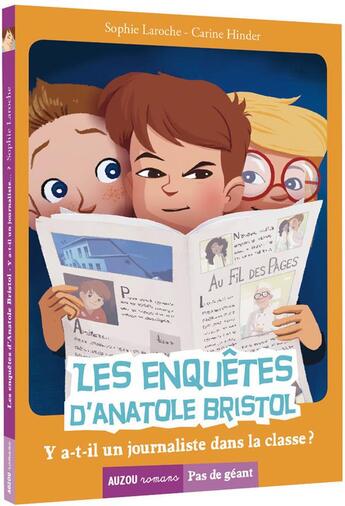 Couverture du livre « Les enquêtes d'Anatole Bristol Tome 12 : y a-t-il un journaliste dans la classe ? » de Sophie Laroche et Carine Hinder aux éditions Auzou