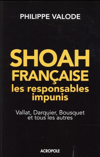 Couverture du livre « Shoah française ; les responsables impunis » de Philippe Valode aux éditions Acropole