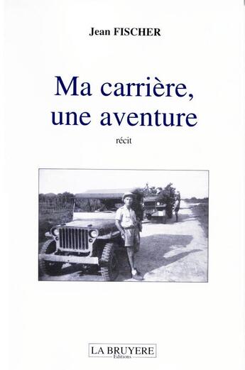 Couverture du livre « Ma carrière, une aventure » de Jean Fischer aux éditions La Bruyere