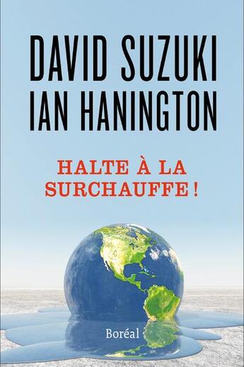 Couverture du livre « Halte à la surchauffe ! » de David Suzuki et Ian Hanington aux éditions Boreal