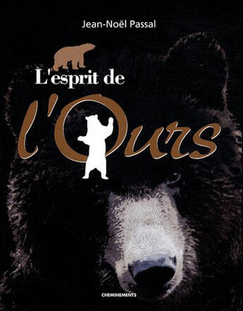 Couverture du livre « L'esprit de l'ours » de Jean-Noel Passal aux éditions Cheminements