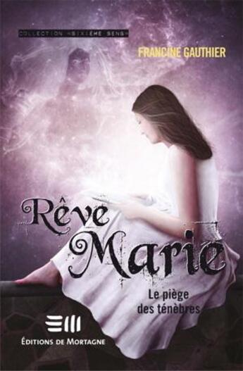 Couverture du livre « Rêve Marie t.2 ; le piège des ténèbres » de Francine Gauthier aux éditions De Mortagne