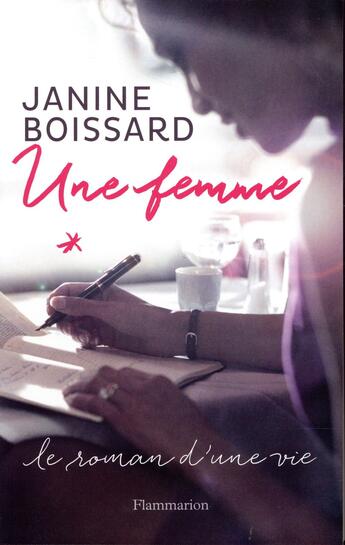 Couverture du livre « Une femme ; le roman d'une vie » de Janine Boissard aux éditions Flammarion