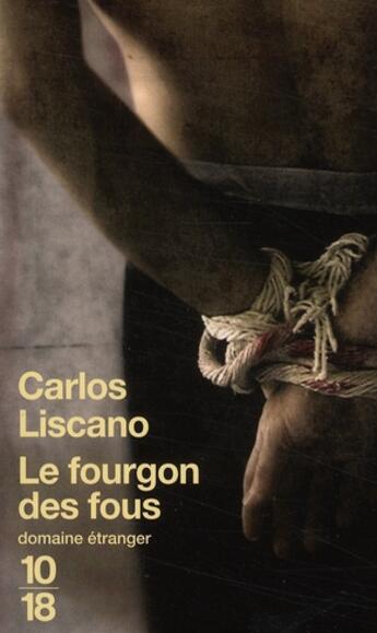 Couverture du livre « Le fourgon des fous » de Carlos Liscano aux éditions 10/18