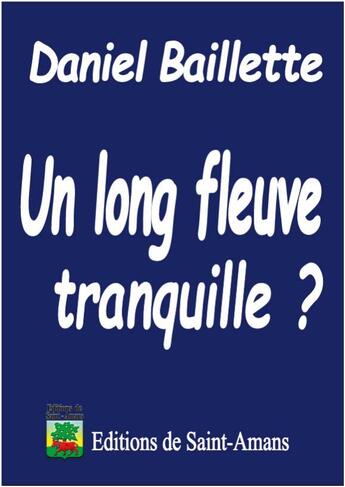 Couverture du livre « Un long fleuve tranquille ? » de Baillette Daniel aux éditions De Saint Amans