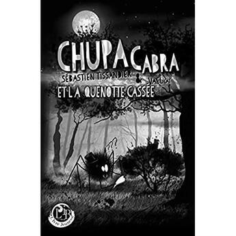 Couverture du livre « Chupacabra et la quenotte cassée » de Sebastien Tissandier aux éditions L'ivre Book