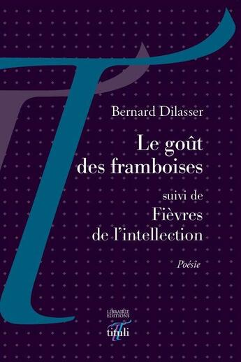 Couverture du livre « Le goût des framboises » de Bernard Dilasser aux éditions Tituli