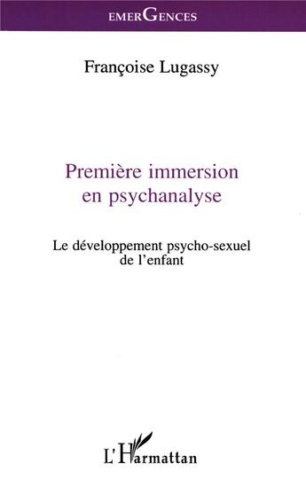 Couverture du livre « PREMIERE IMMERSION EN PSYCHANALYSE » de Francoise Lugassy aux éditions L'harmattan