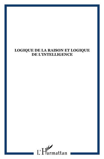 Couverture du livre « Logique de la raison et logique de l'intelligence » de Arturo Ardao aux éditions L'harmattan