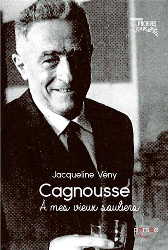Couverture du livre « Cagnousse ; à mes vieux souliers » de Jacqueline Veny aux éditions Persee