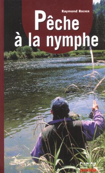 Couverture du livre « Pêche à la nymphe » de Raymond Rocher aux éditions Proxima
