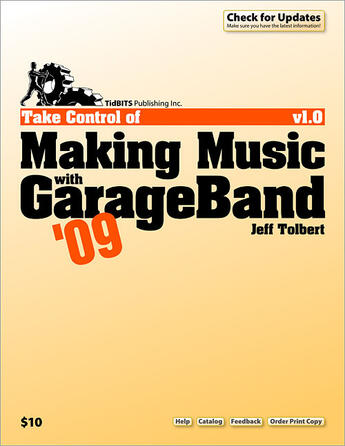 Couverture du livre « Take control of making music with GarageBand '09 » de Jeff Tolbert aux éditions Tidbits Publishing Inc