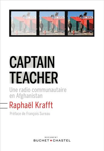 Couverture du livre « Captain teacher ; une radio communautaire en Afghanistan » de Raphael Krafft aux éditions Buchet Chastel