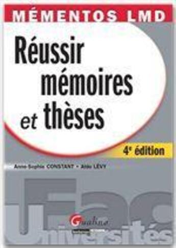 Couverture du livre « Réussir mémoires et thèses (4e édition) » de Anne-Sophie Constant et Aldo Levy aux éditions Gualino