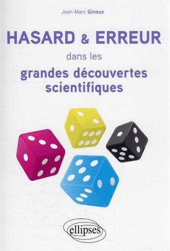 Couverture du livre « Hasard et erreur dans les grandes découvertes scientifiques » de Ginoux Jean-Marc aux éditions Ellipses