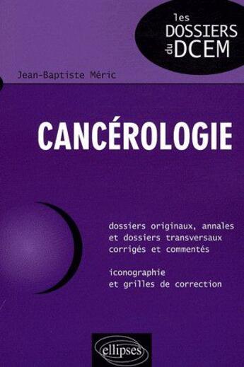 Couverture du livre « Cancérologie » de Jean-Baptiste Meric aux éditions Ellipses