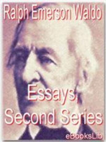 Couverture du livre « Essays, Second Series » de Ralph Waldo Emerson aux éditions Ebookslib