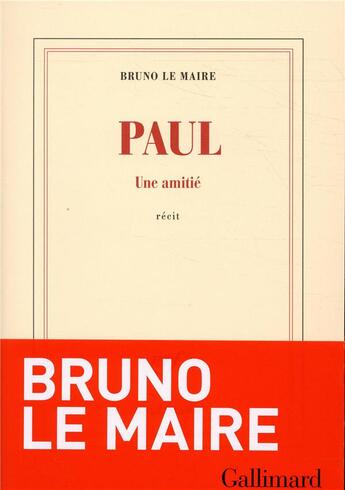 Couverture du livre « Paul ; une amitié » de Bruno Le Maire aux éditions Gallimard