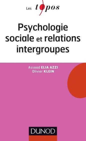 Couverture du livre « Psychologie sociale et relations intergroupes » de Assoud Elia Azzi et Olivier Klein aux éditions Dunod