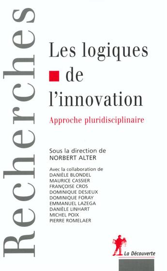 Couverture du livre « Les logiques de l'innovation ; approche pluridisciplinaire » de Norbert Alter aux éditions La Decouverte