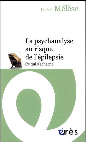 Couverture du livre « La psychanalyse au risque de l'épilepsie » de Lucien Melese aux éditions Eres