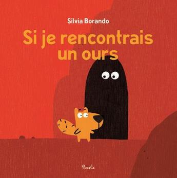 Couverture du livre « Si je rencontrais un ours ? » de Silvia Borando aux éditions Piccolia