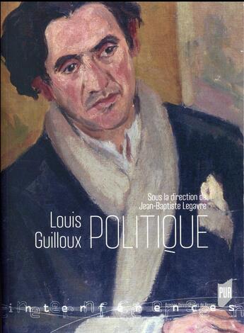 Couverture du livre « Louis Guilloux politique » de Jean-Baptiste Legavre aux éditions Pu De Rennes