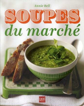 Couverture du livre « Soupes du marché » de Annie Bell aux éditions Prat