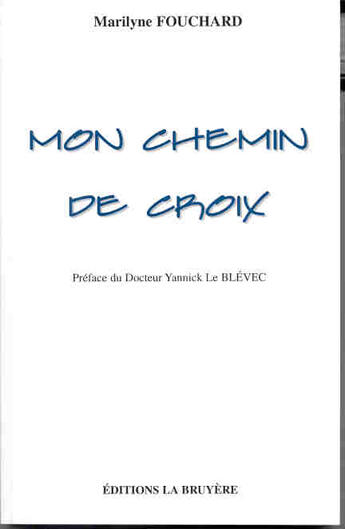 Couverture du livre « MON CHEMIN DE CROIX » de Fouchard Marilyne aux éditions La Bruyere
