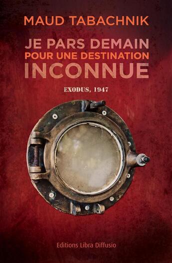 Couverture du livre « Je pars demain pour une destination inconnue » de Maud Tabachnik aux éditions Libra Diffusio