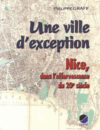 Couverture du livre « Une ville d'exception ; Nice, dans l'effervescence du 20e siècle » de Philippe Graff aux éditions Serre