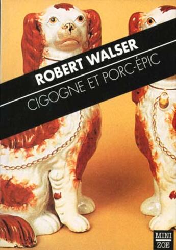 Couverture du livre « Cigogne et porc-épic » de Robert Walser aux éditions Zoe