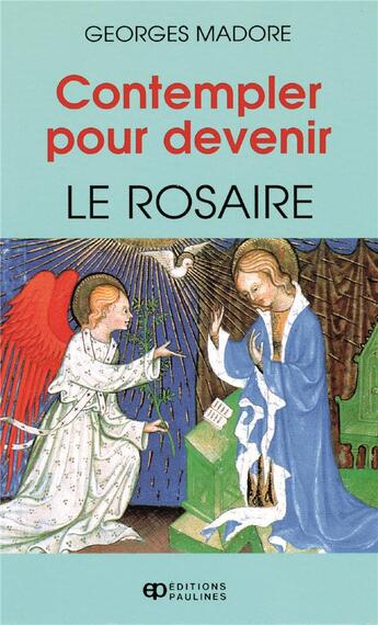 Couverture du livre « Contempler pour devenir ; le rosaire » de Georges Madore aux éditions Mediaspaul