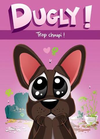 Couverture du livre « Dugly ! t.1 : trop choupi ! » de Stivo aux éditions Makaka
