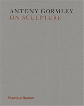 Couverture du livre « Antony gormley on sculpture (hardback) » de Gormley Antony aux éditions Thames & Hudson