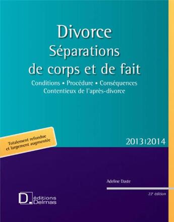 Couverture du livre « Divorce ; séparations de corps et de fait (édition 2013/2014) » de Adeline Daste aux éditions Delmas