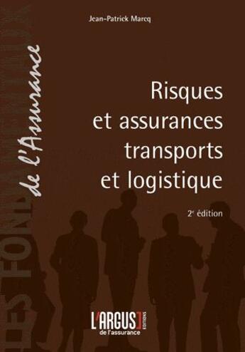 Couverture du livre « Risques et assurances transports et logistique » de Marcq Jean-Patrick aux éditions L'argus De L'assurance