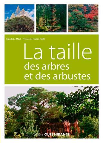 Couverture du livre « La taille des arbres et des arbustes » de Glaude Le Maut aux éditions Ouest France