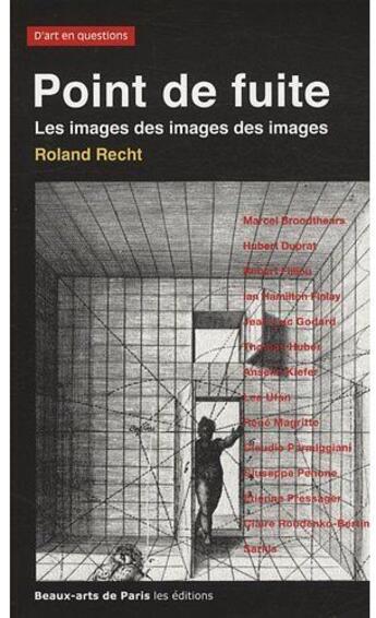 Couverture du livre « Point de fuite ; les images des images des images » de Roland Recht aux éditions Ensba