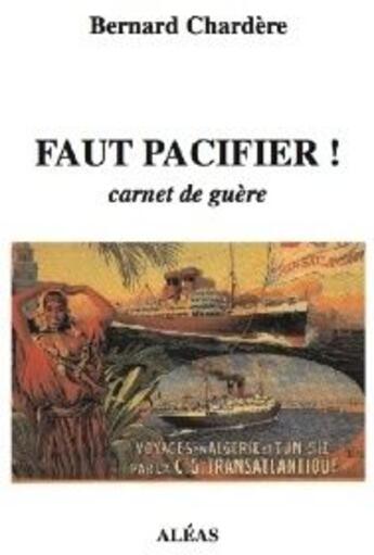 Couverture du livre « Faut pacifier ! carnet de guère » de Bernard Chardere aux éditions Aleas