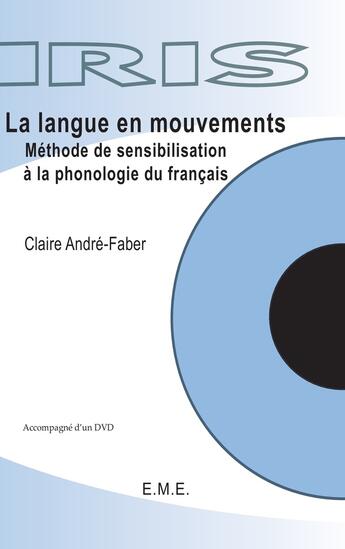 Couverture du livre « La langue en mouvements ; méthode de sensibilisation à la phonologie du francais » de Claire Andre-Faber aux éditions Eme Editions