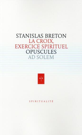 Couverture du livre « Oeuvres spirituelles t.1 ; une vie spirituelle pour aujourd'hui » de Stanislas Breton aux éditions Ad Solem