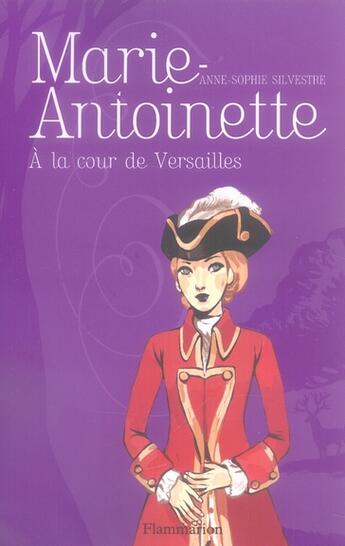 Couverture du livre « Marie-Antoinette t.2 ; à la cour de Versailles » de Silvestre Anne Sophi aux éditions Flammarion
