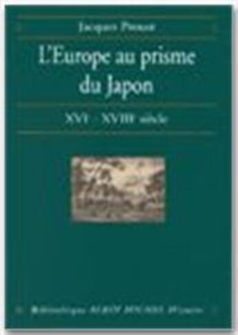Couverture du livre « L'Europe au prisme du Japon ; XVI-XVIII siècles » de Jacques Proust aux éditions Albin Michel