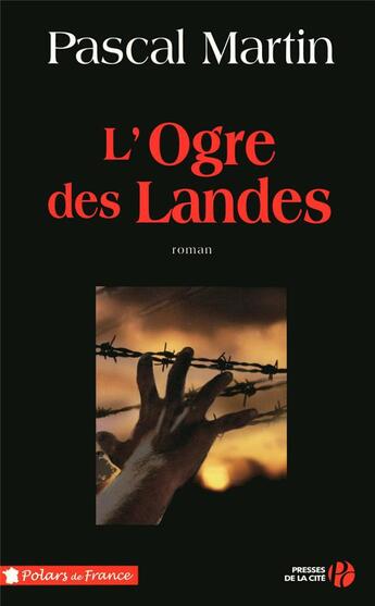 Couverture du livre « L'ogre des Landes » de Pascal Martin aux éditions Presses De La Cite