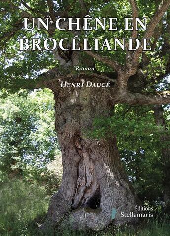 Couverture du livre « Un chêne en Brocéliande » de Dauce Henri aux éditions Stellamaris