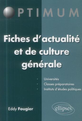 Couverture du livre « Fiches d actualite et de culture generale » de Eddy Fougier aux éditions Ellipses