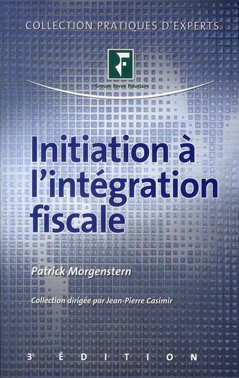 Couverture du livre « Initiation à l'intégration fiscale (3e édition) » de Patrick Morgenstern aux éditions Revue Fiduciaire
