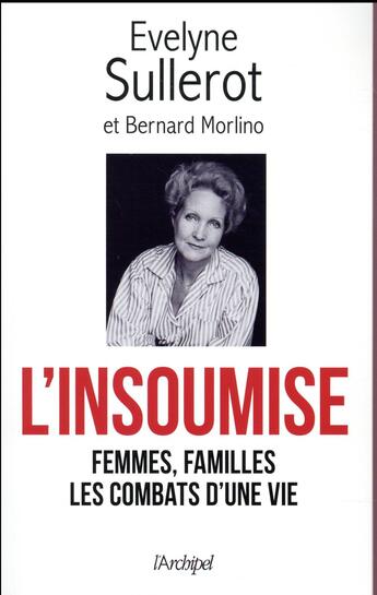 Couverture du livre « L'insoumise ; mes combats » de Evelyne Sullerot et Bernard Morlino aux éditions Archipel